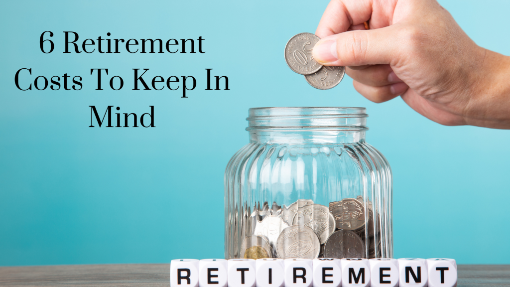 6 Retirement Costs to Keep in Mind